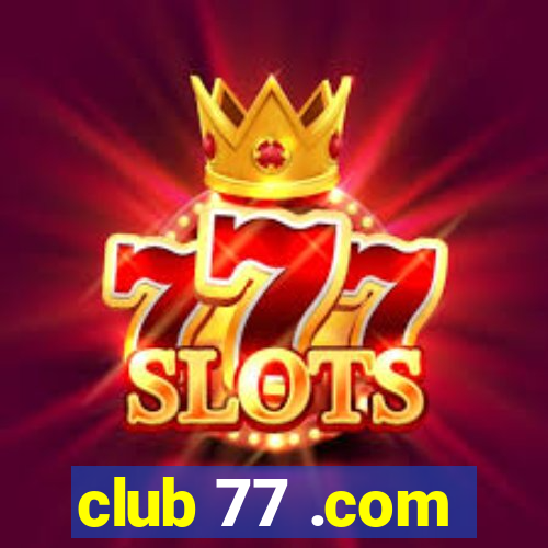 club 77 .com